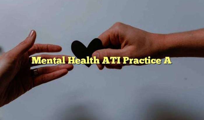 Mental health ati practice a